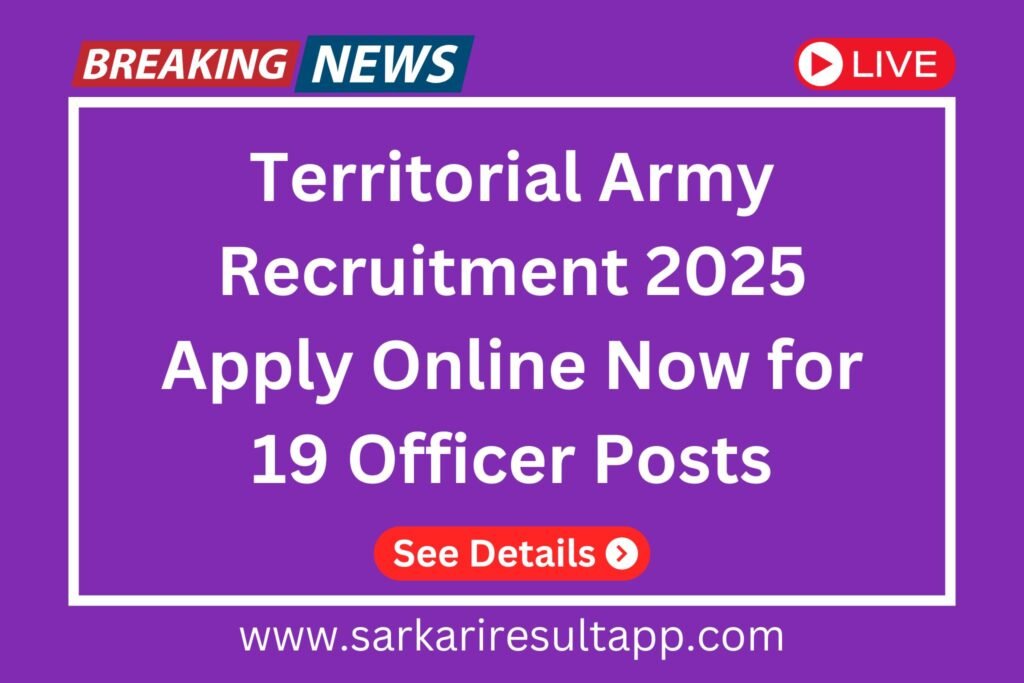 territorial-army-recruitment-2025-apply-online-now-for-19-officer-posts